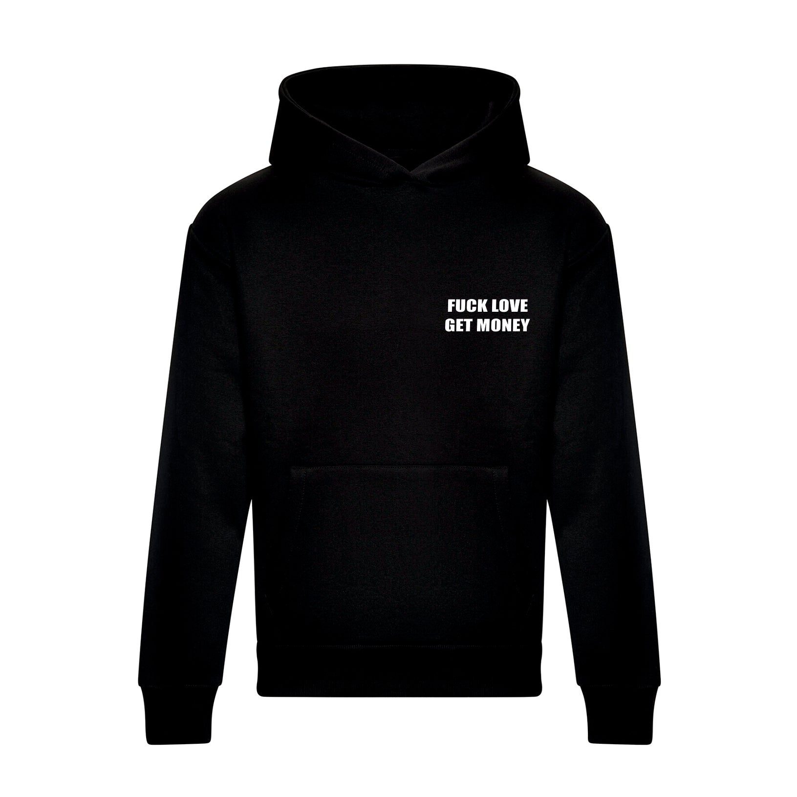HOODIE FUCK LOVE GET MONEY SWEATSHIRT