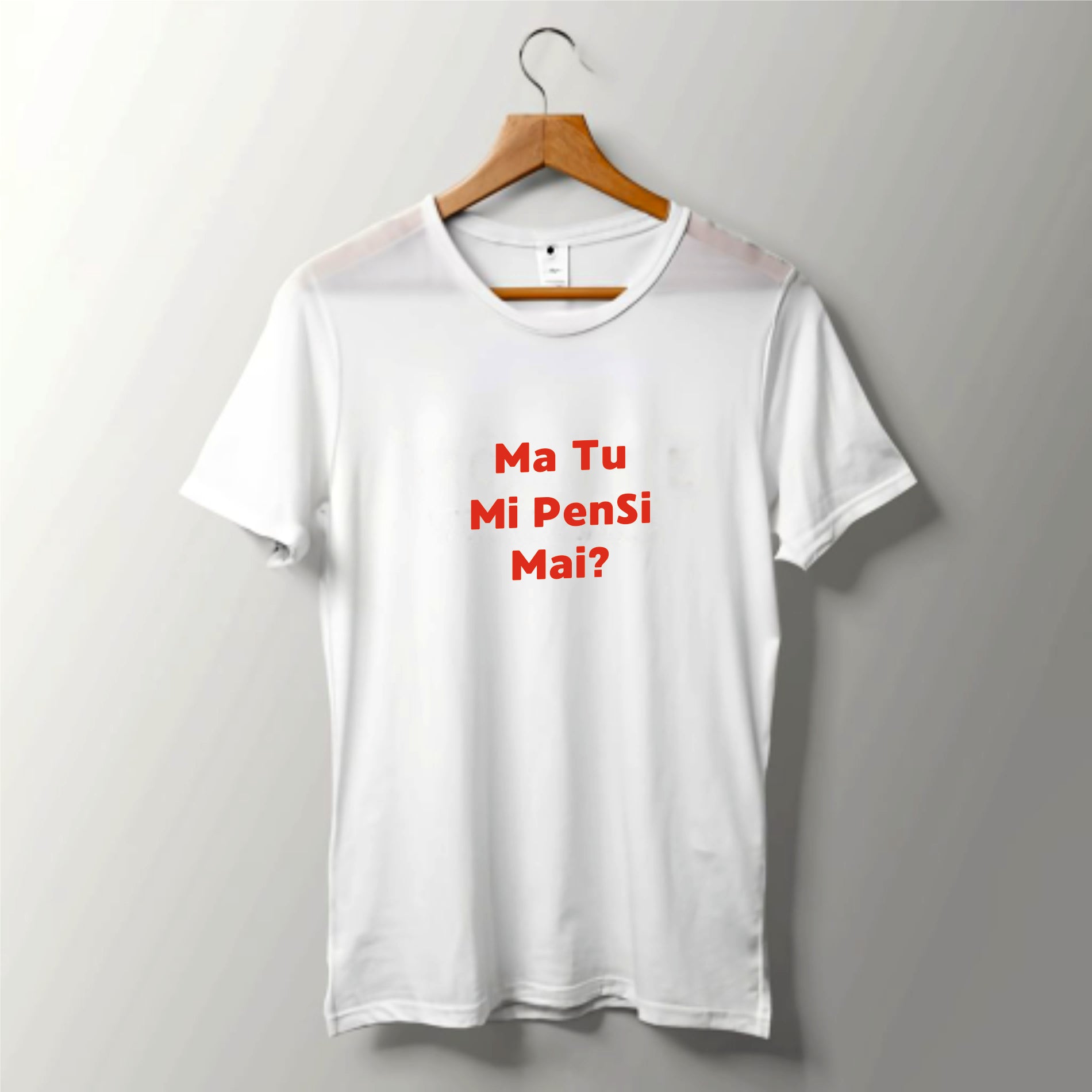 T-SHIRT DO YOU EVER THINK OF ME?
