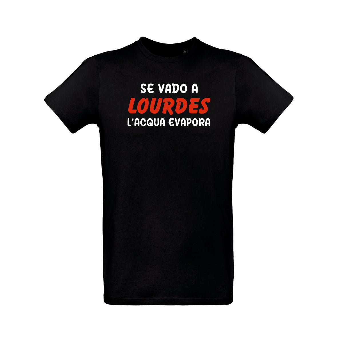 T-SHIRT IF I GO TO LOURDES THE WATER EVAPORATES