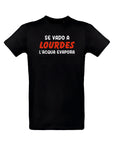 T-SHIRT IF I GO TO LOURDES THE WATER EVAPORATES