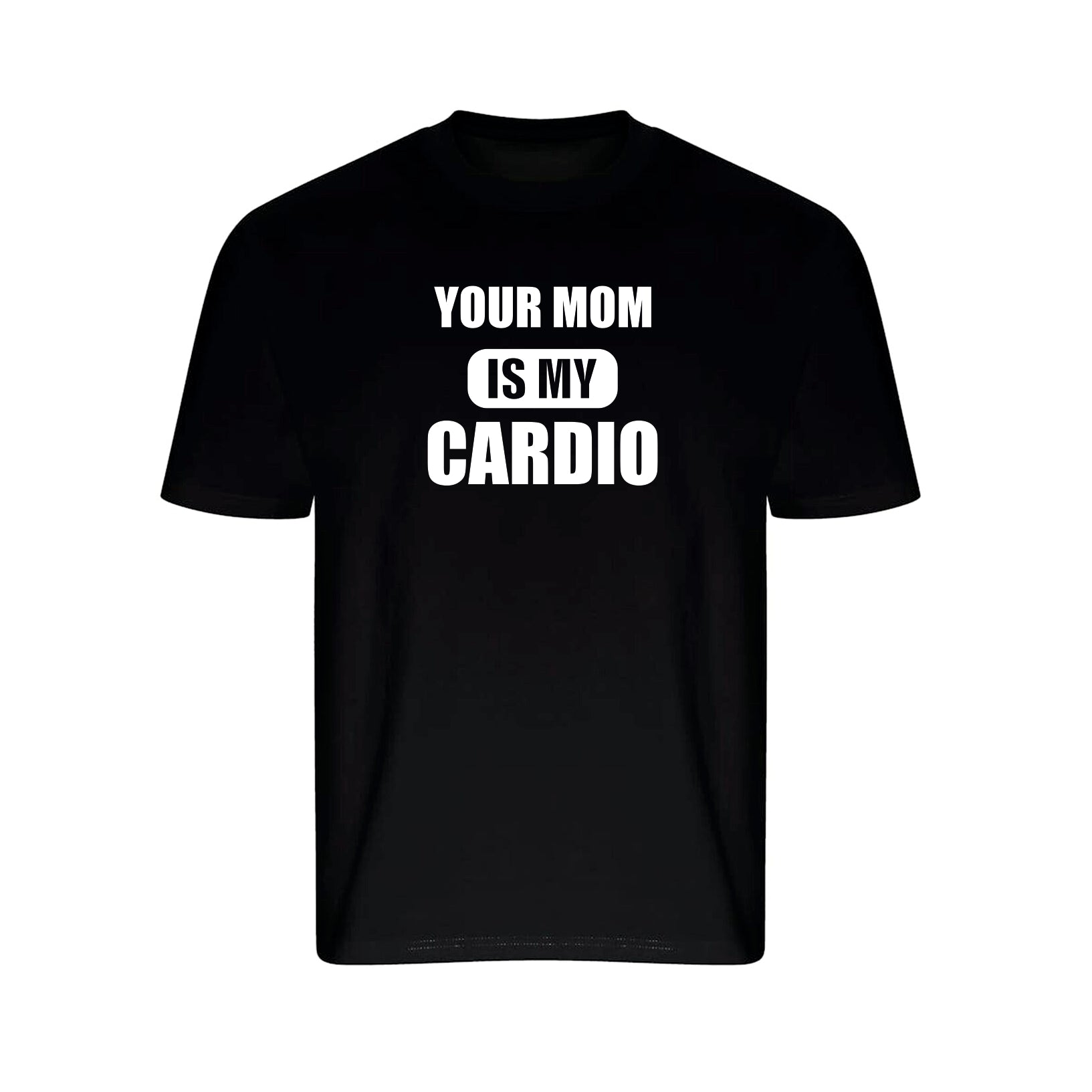 BODYBUILDING YOU MOM IS MY CARDIO T-SHIRT