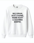 FELPA WILD BRAIN SEXY CHARME, WARM HEART & CAZZIMMA SEMPRE